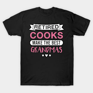 Retired Cooks Make the Best Grandmas - Funny Cook Grandmother T-Shirt